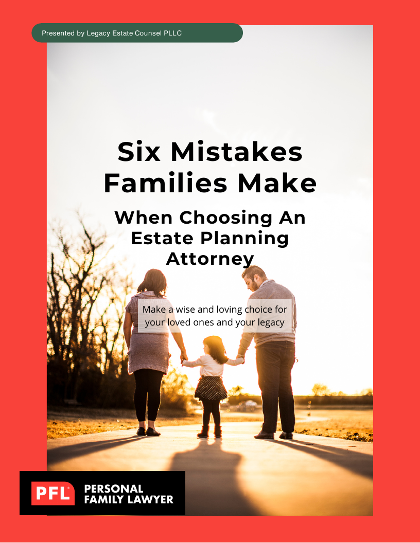 Cover of Six Mistakes Families Make When Choosing an Estate Planning Attorney